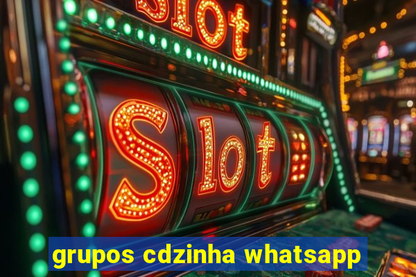 grupos cdzinha whatsapp